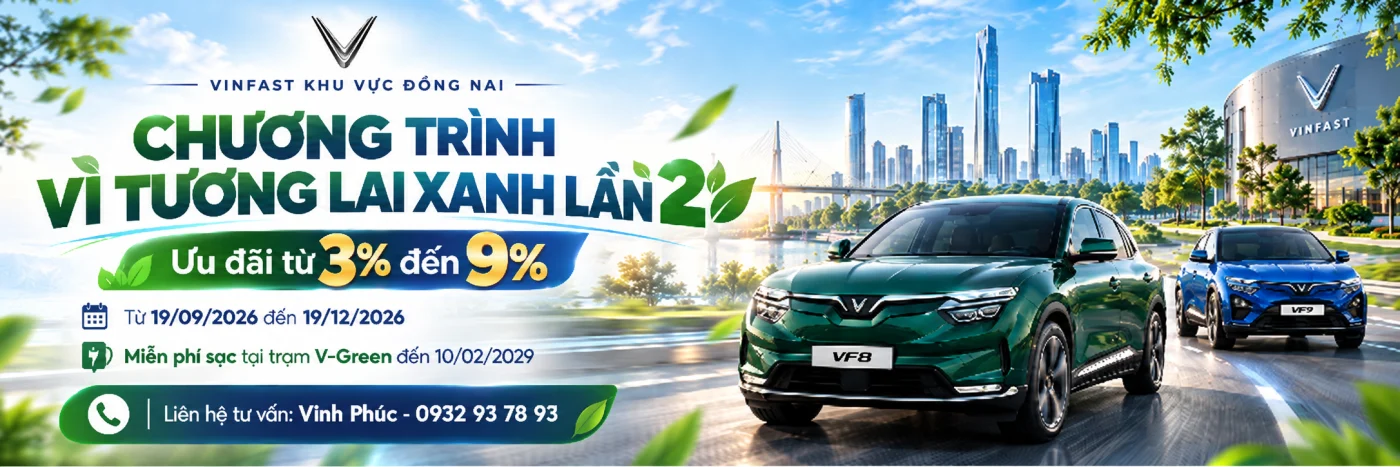VinFast Đồng Nai: “Vì Tương Lai Xanh” lần 2 – Ưu đãi ô tô điện VinFast lên đến 9% VinFast Đồng Nai: “Vì Tương Lai Xanh” lần 2 – Ưu đãi ô tô điện VinFast lên đến 9% - VinFast Đồng Nai