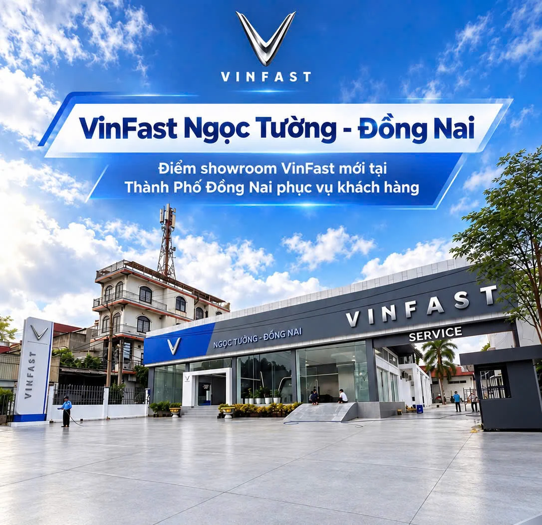 Khai Trương VinFast Ngọc Tường Đồng Nai 25/10/2026
